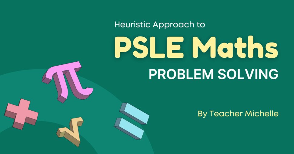 Heuristic Approach To PSLE Maths Problem Solving – Learner Net