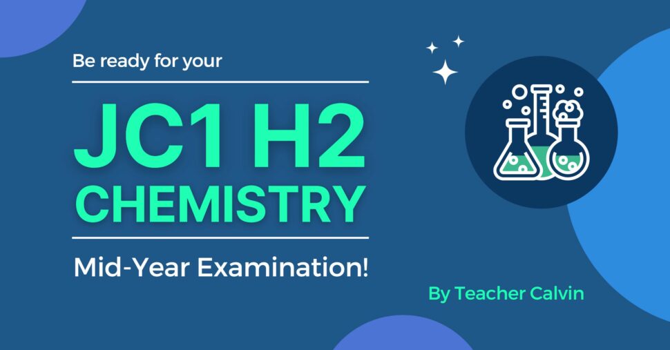 Be ready for your JC1 H2 Chemistry Mid-Year Examination! – Learner Net