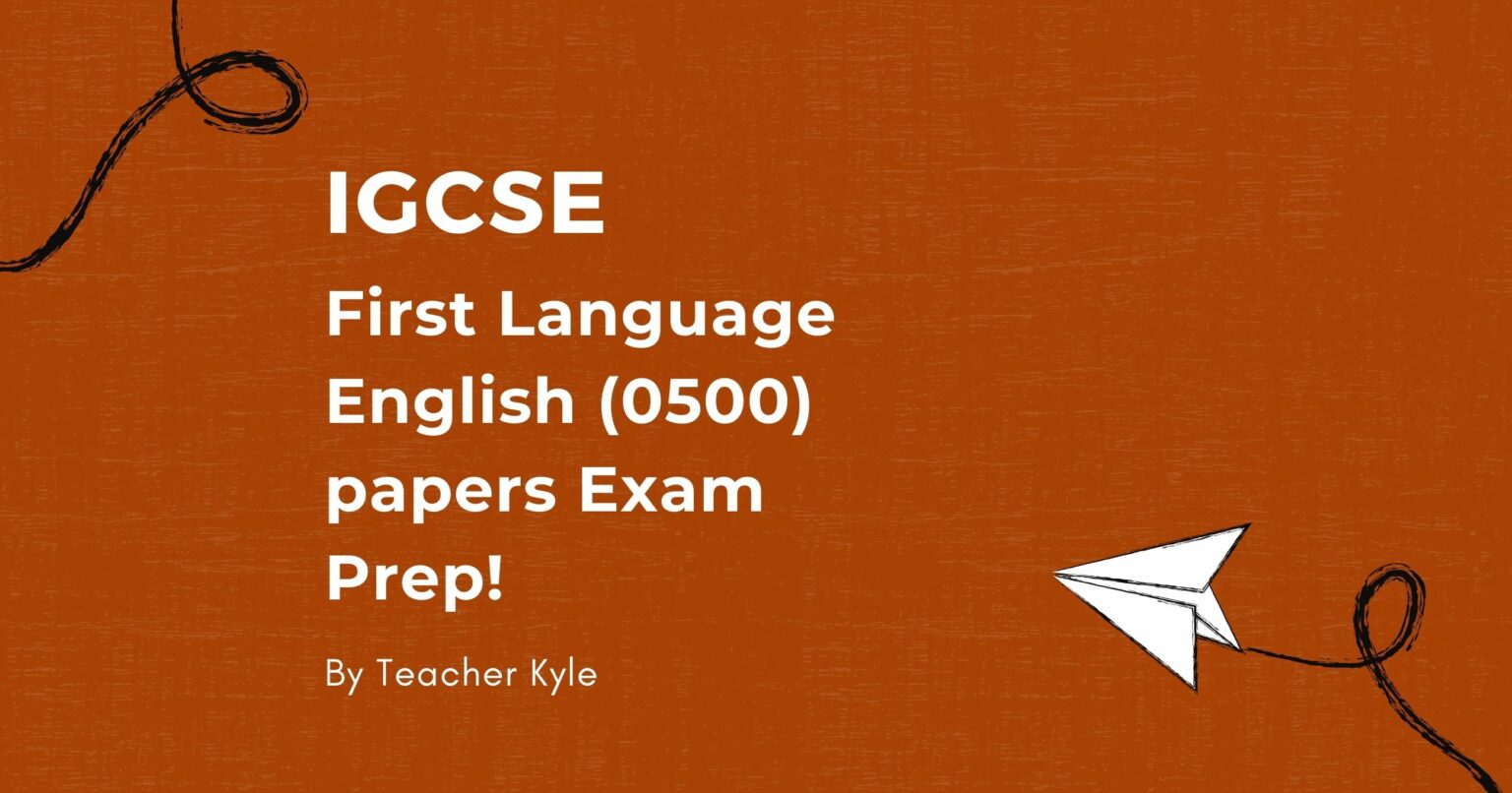 IGCSE First Language English (0500) papers Exam Prep! – Learner Net