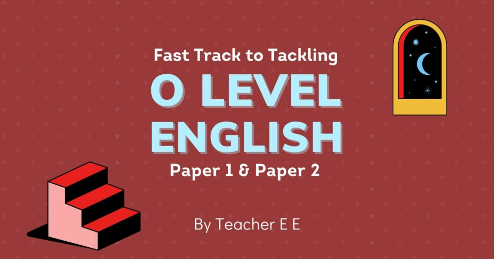 fast-track-to-tackling-o-level-english-paper-1-and-paper-2-learner-net